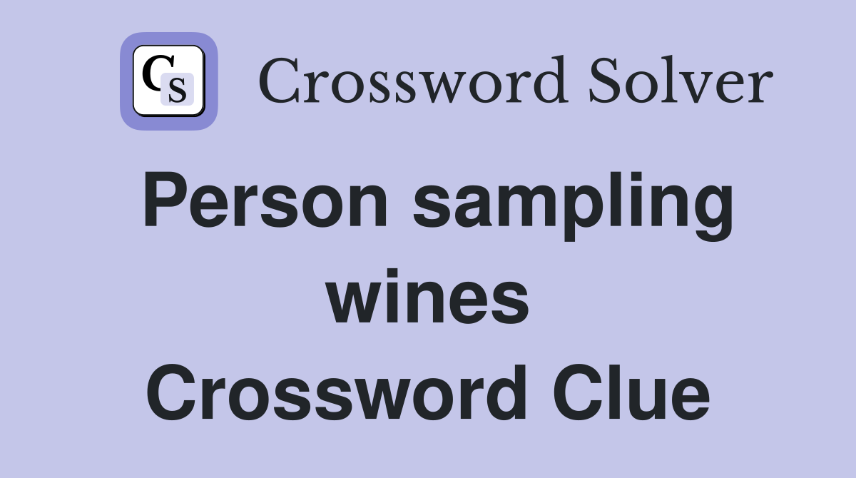 Person sampling wines Crossword Clue Answers Crossword Solver