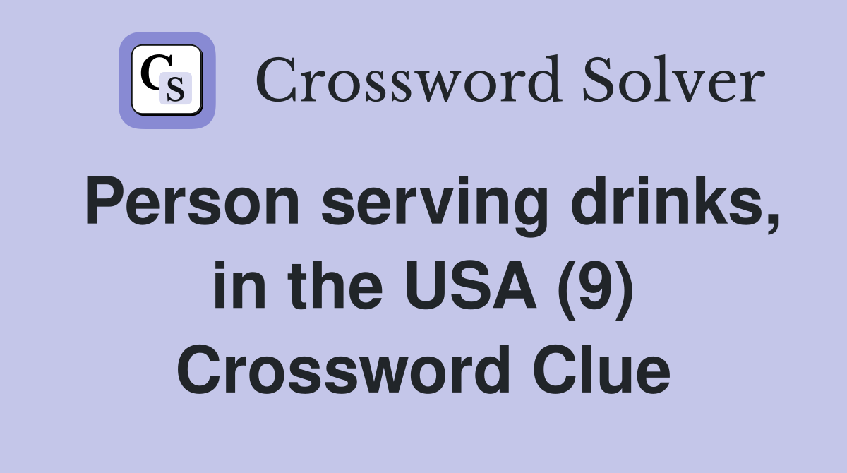 Person serving drinks, in the USA (9) Crossword Clue