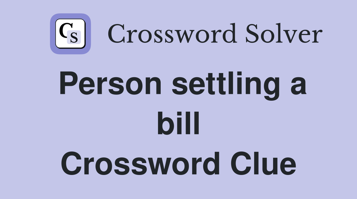 Person settling a bill Crossword Clue