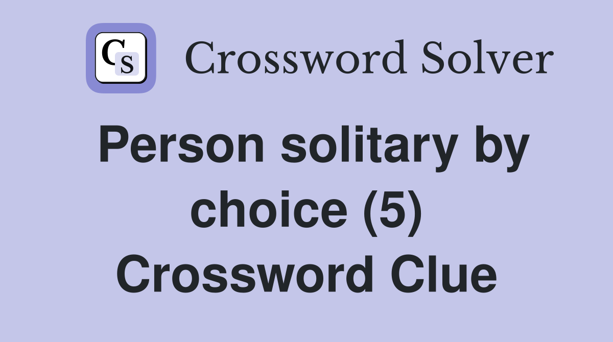 Person solitary by choice (5) Crossword Clue