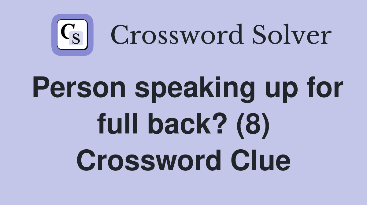 Person speaking up for full back? (8) Crossword Clue