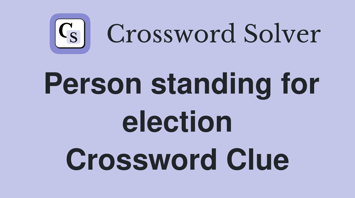 Person standing for election Crossword Clue