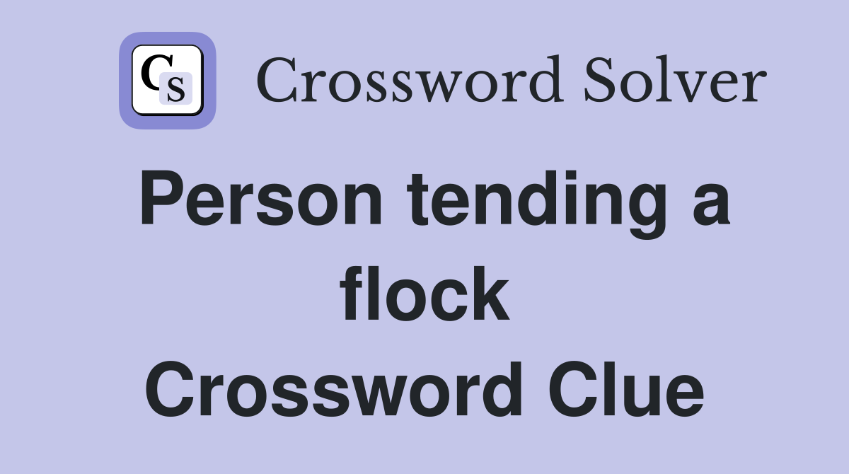 Person tending a flock Crossword Clue