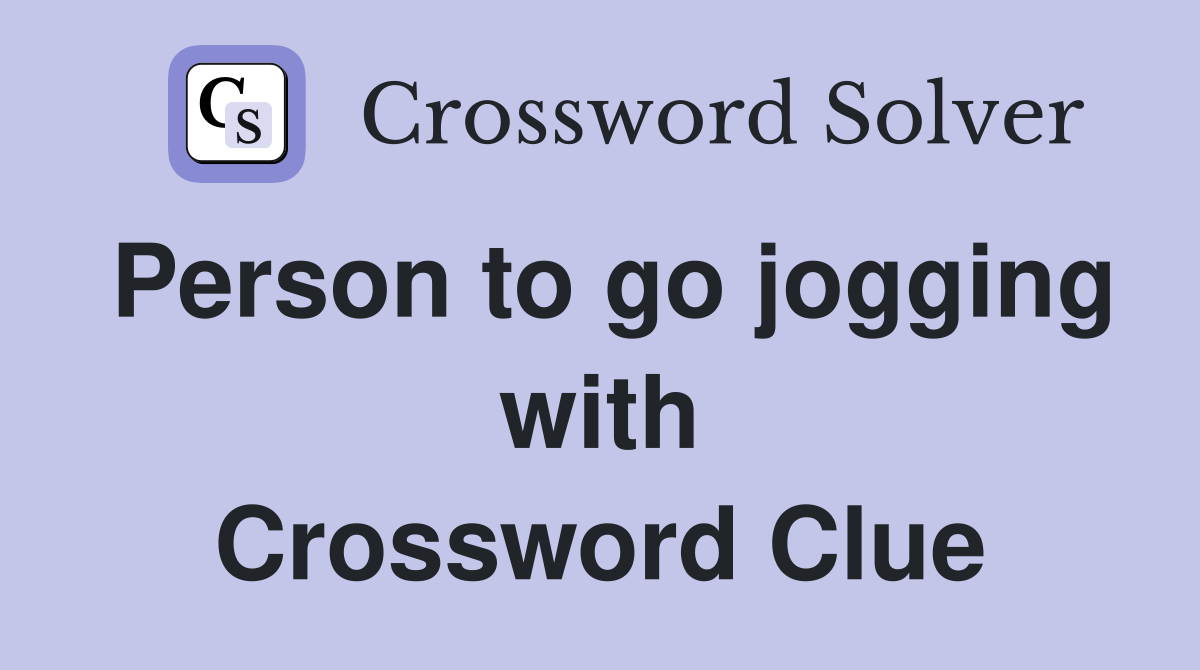 Person to go jogging with Crossword Clue