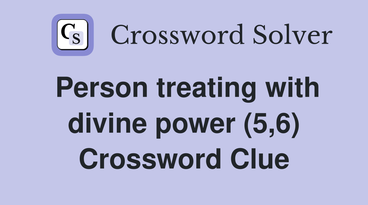 Person treating with divine power (5,6) Crossword Clue