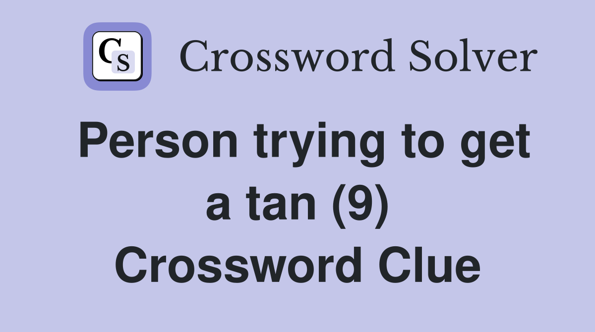 Person trying to get a tan (9) Crossword Clue