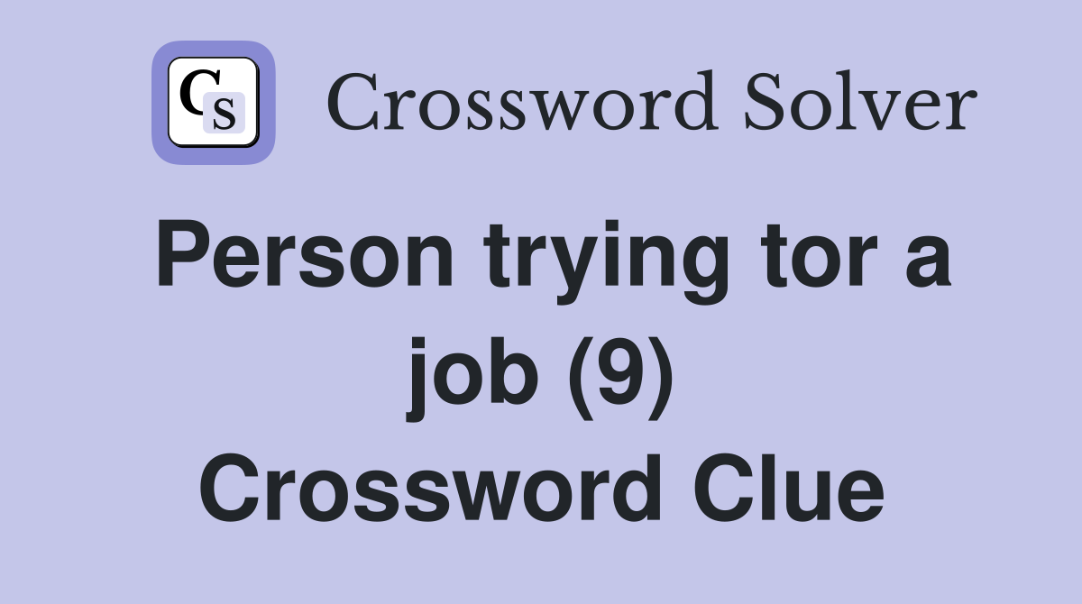 Person trying tor a job (9) Crossword Clue