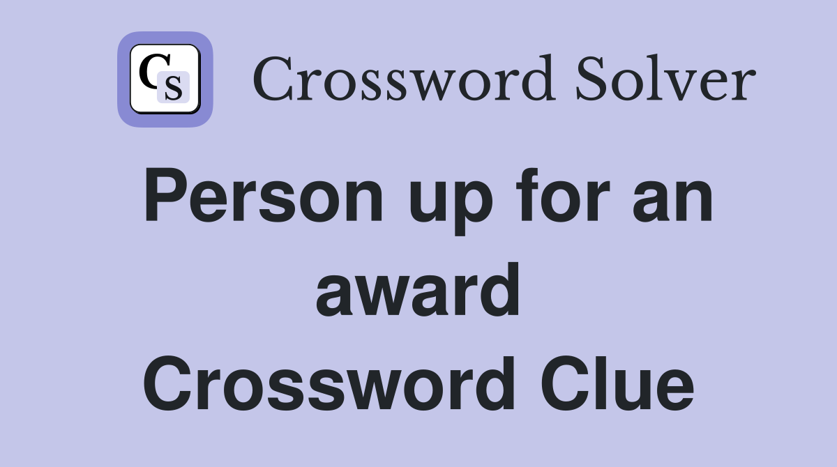 Person up for an award Crossword Clue