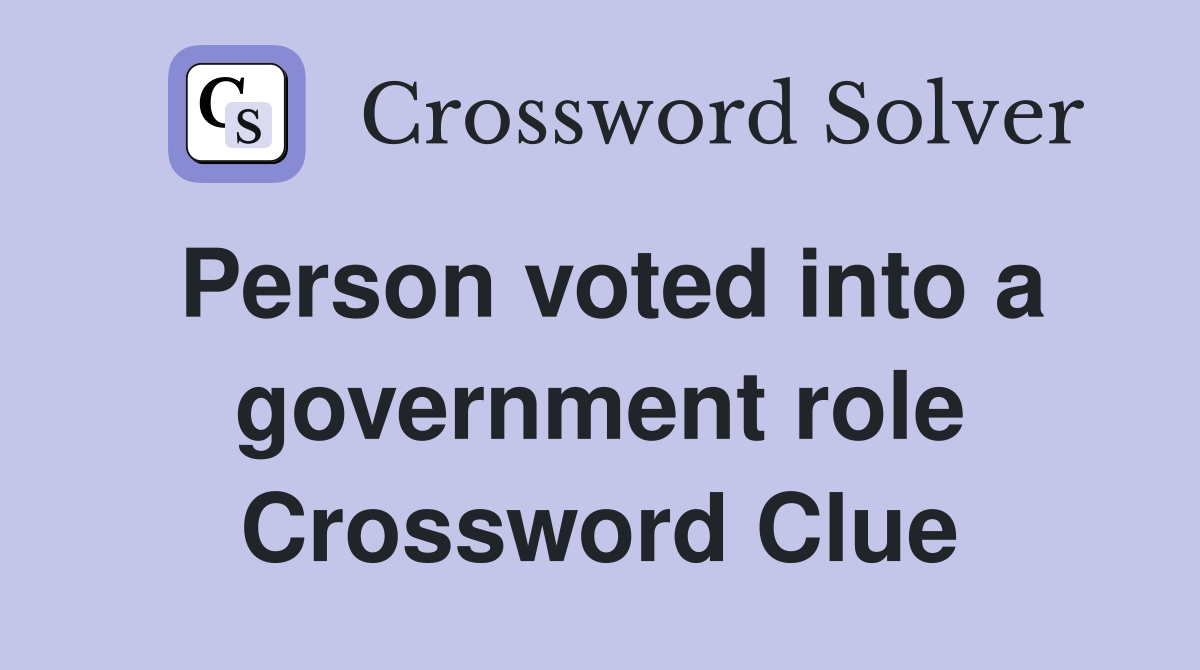 Person voted into a government role Crossword Clue