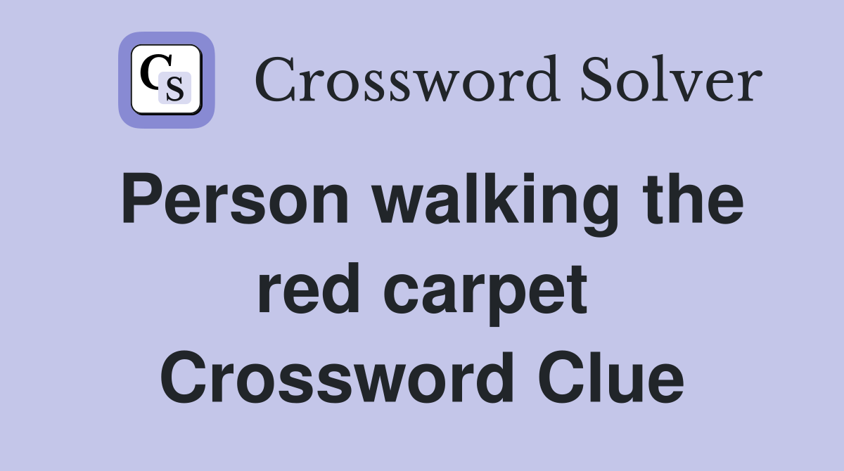 Person walking the red carpet Crossword Clue