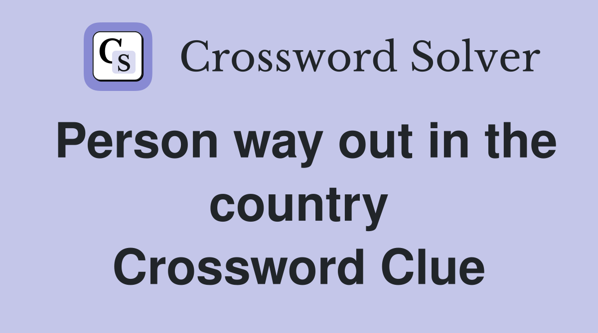 Person way out in the country Crossword Clue