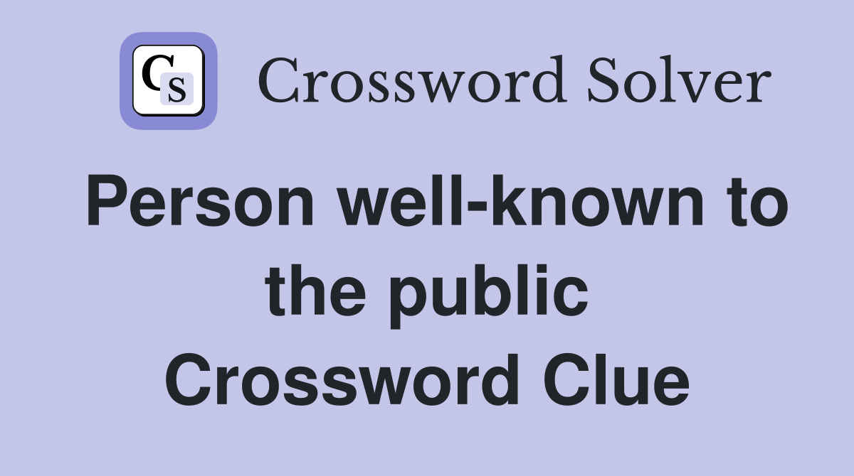 Person well-known to the public Crossword Clue