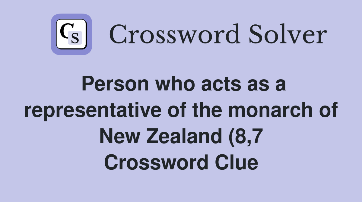 Person who acts as a representative of the monarch of New Zealand (8 7 Person who acts as a representative of the monarch of New Zealand (8 7