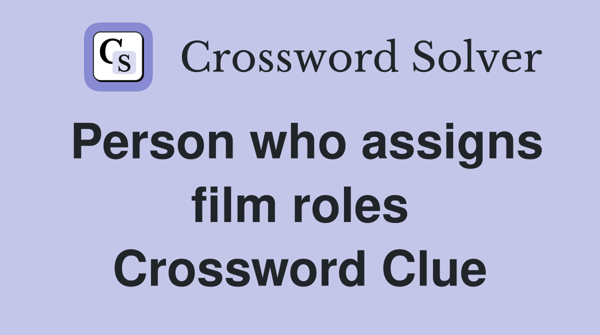 Person who assigns film roles Crossword Clue