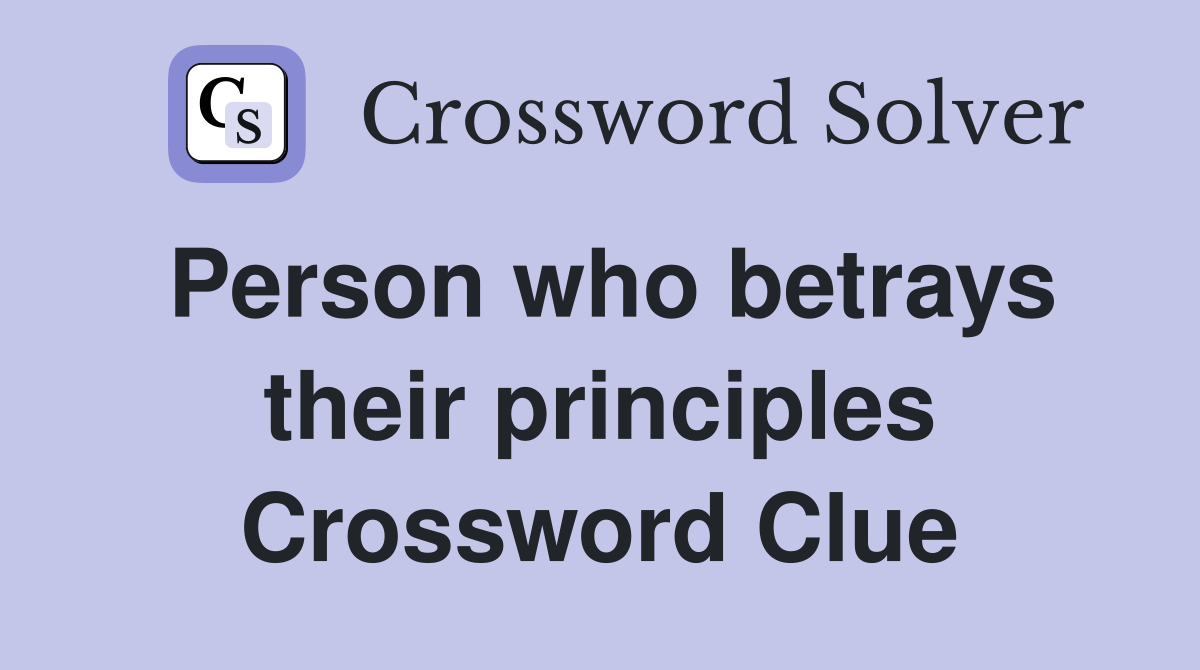 Person who betrays their principles Crossword Clue