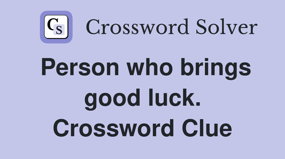 Person who brings good luck. Crossword Clue