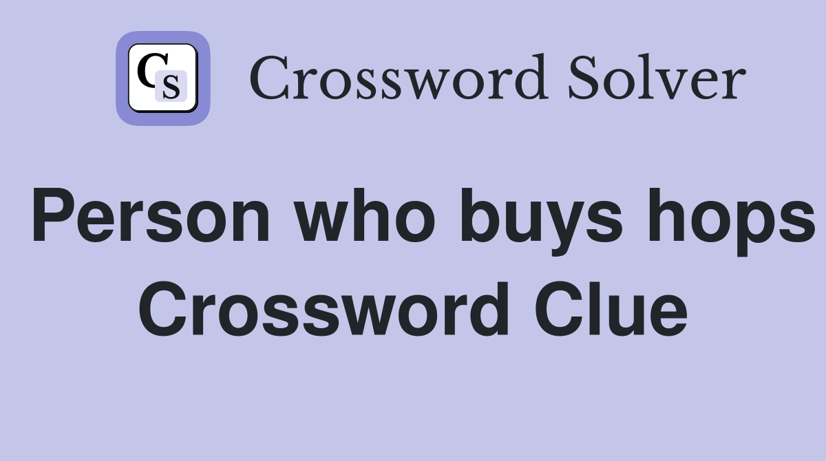 Person who buys hops Crossword Clue