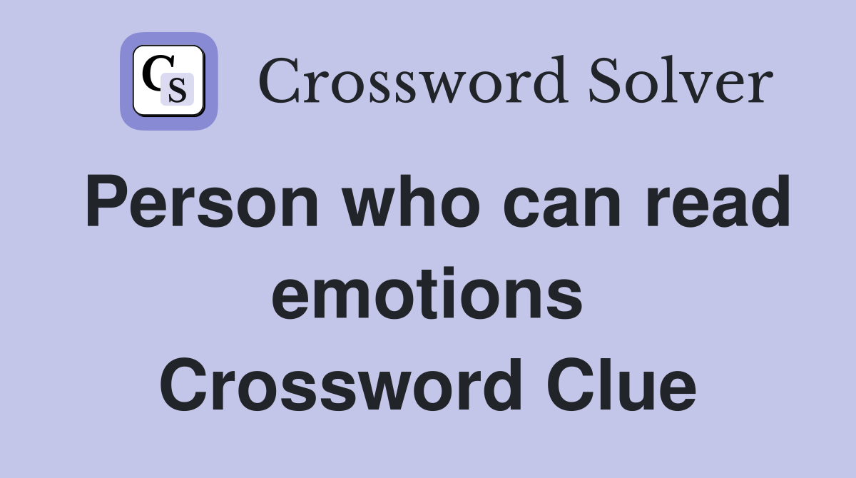 Person who can read emotions Crossword Clue