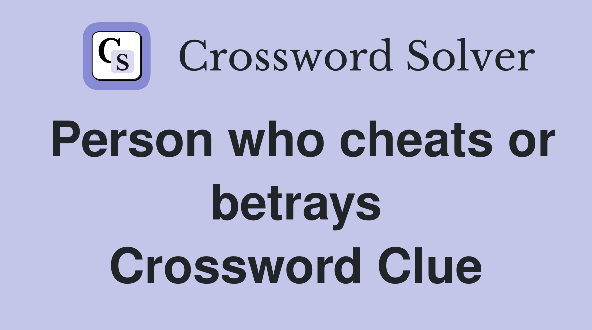 Person who cheats or betrays Crossword Clue
