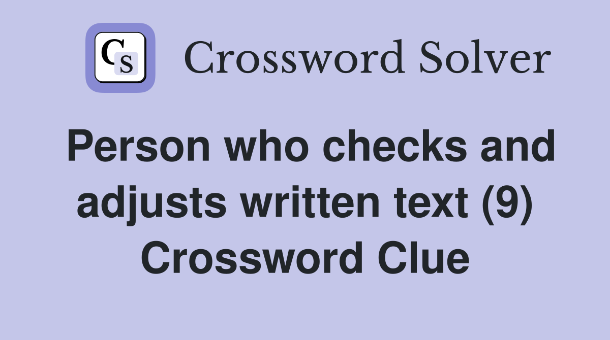 Person who checks and adjusts written text (9) Crossword Clue
