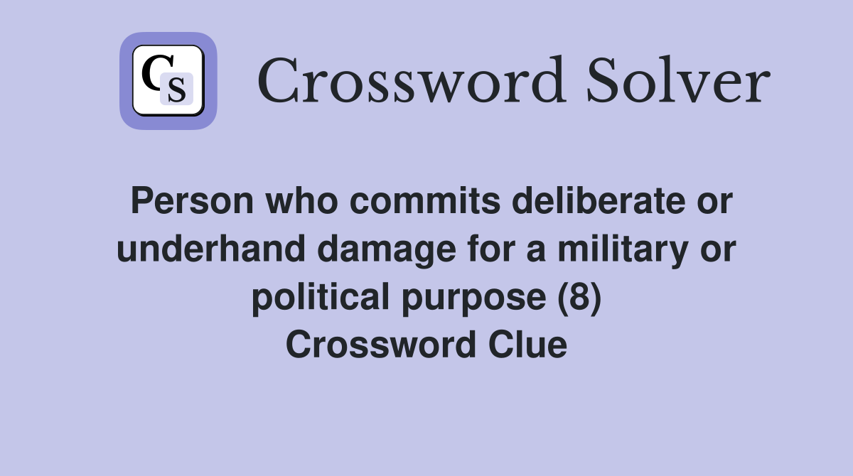 Person who commits deliberate or underhand damage for a military or ...