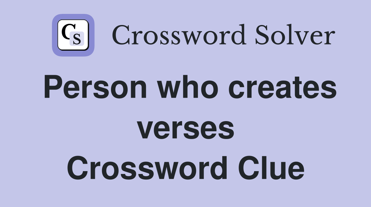 Person who creates verses Crossword Clue