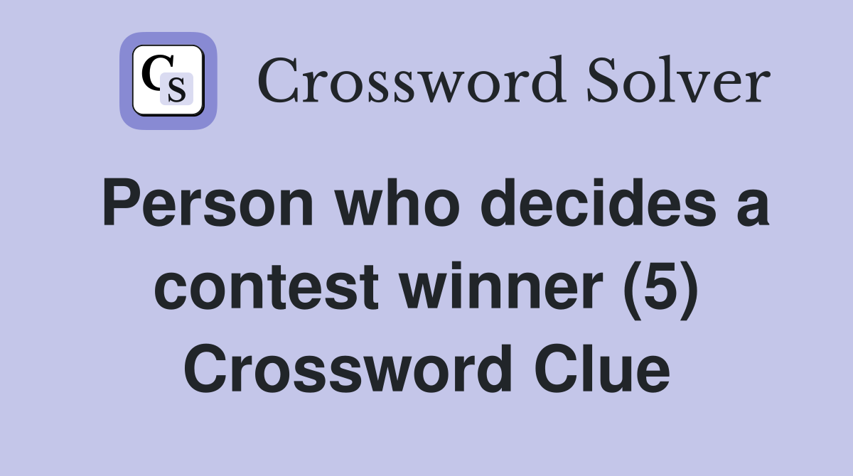 Person who decides a contest winner (5) Crossword Clue