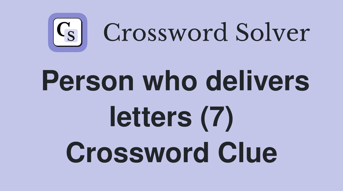 Person who delivers letters (7) Crossword Clue