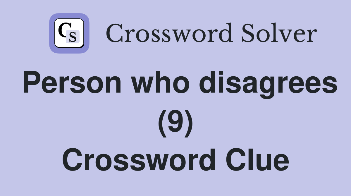 Person who disagrees (9) Crossword Clue