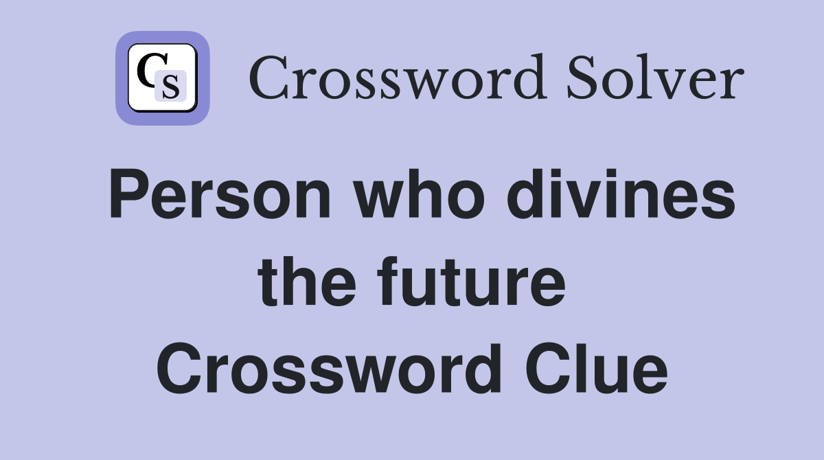 Person who divines the future Crossword Clue