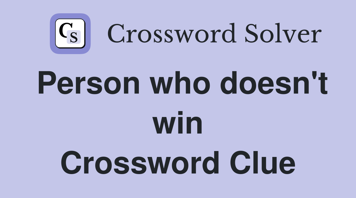 Person who doesn't win Crossword Clue