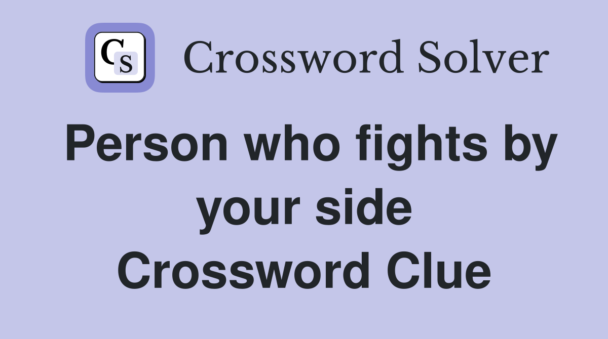 Person who fights by your side Crossword Clue