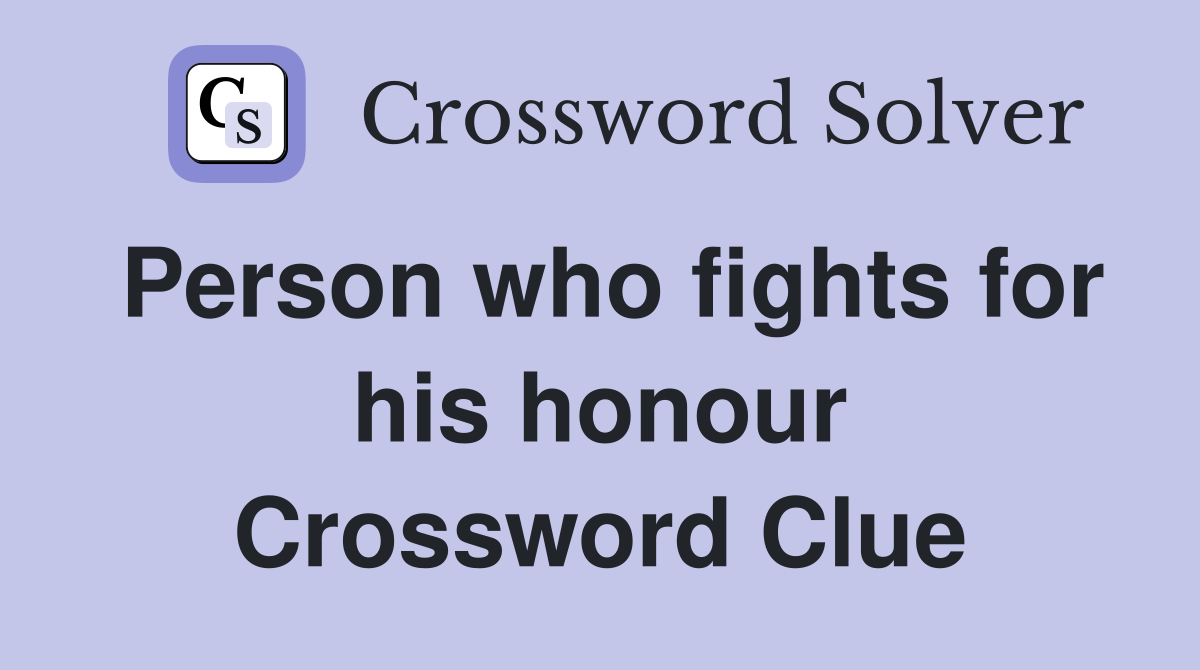 Person who fights for his honour Crossword Clue