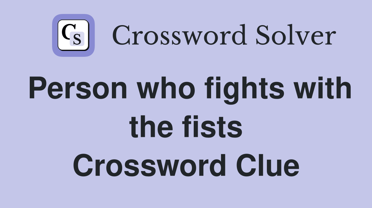 Person who fights with the fists Crossword Clue