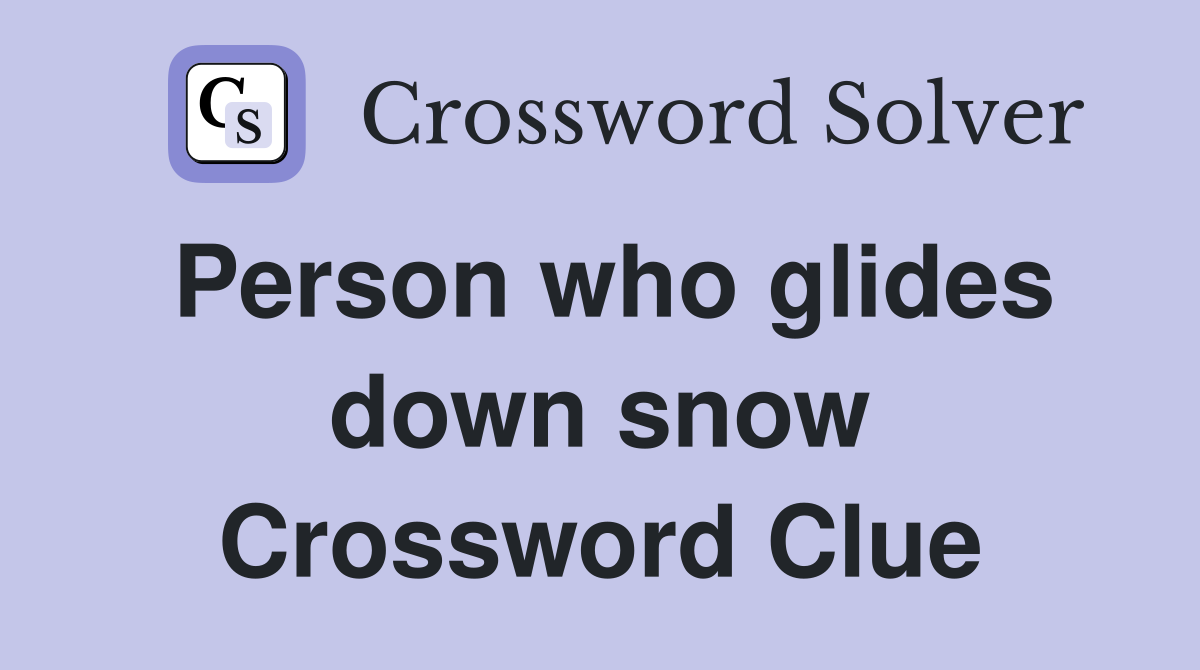 Person who glides down snow Crossword Clue