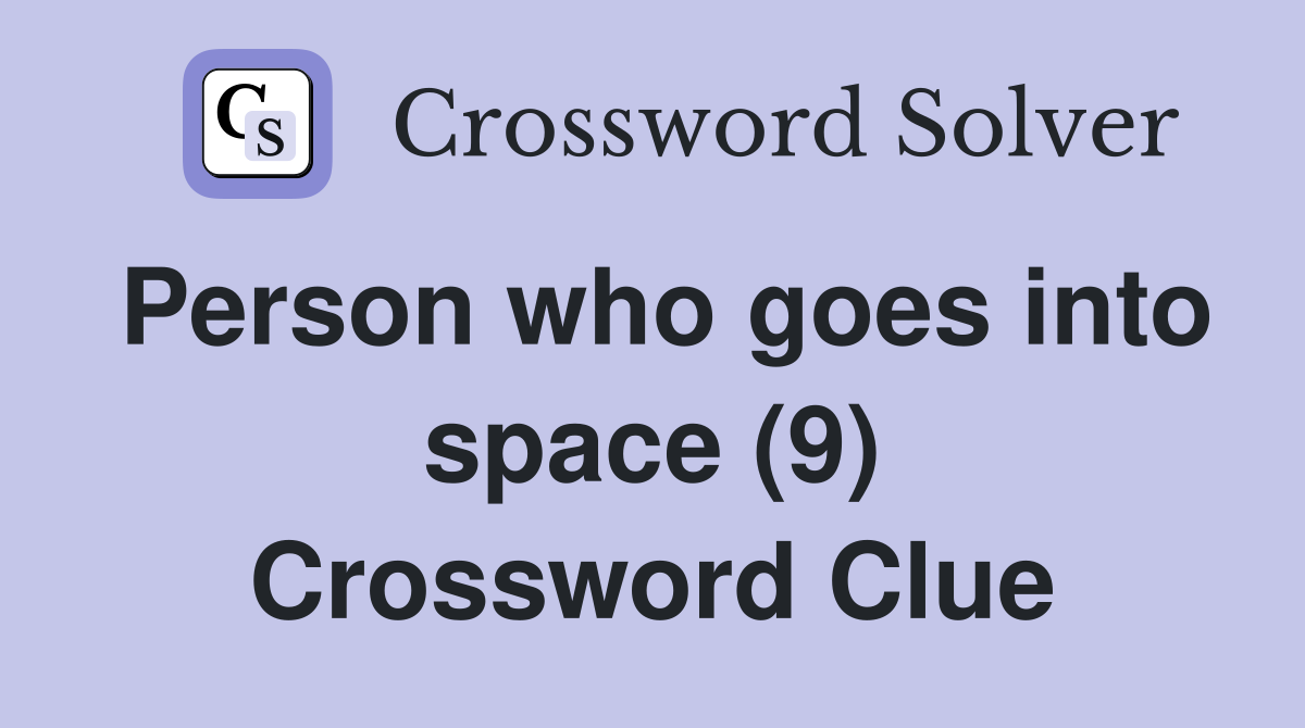 Person who goes into space (9) Crossword Clue