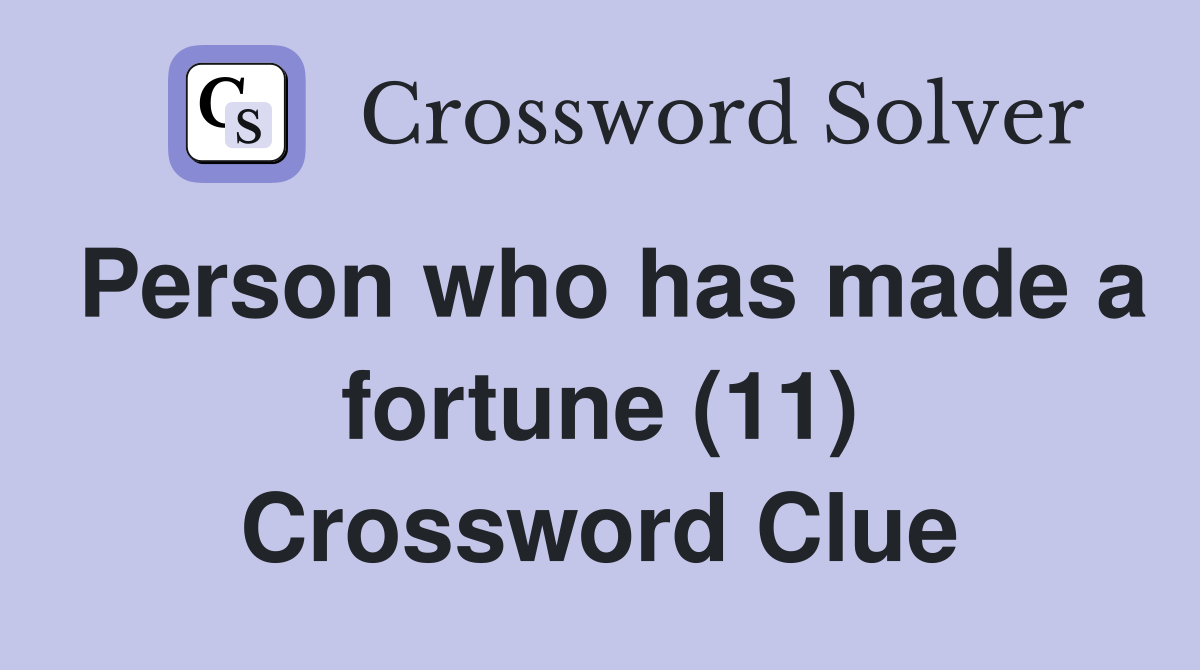 Person who has made a fortune (11) Crossword Clue