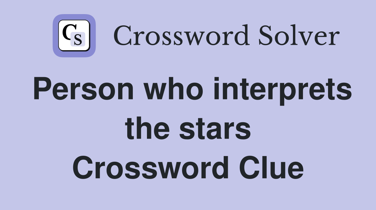 Person who interprets the stars Crossword Clue