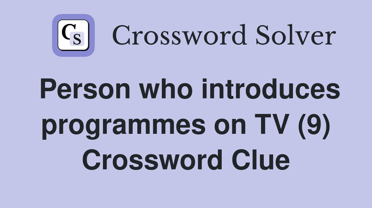 Person who introduces programmes on TV (9) Crossword Clue