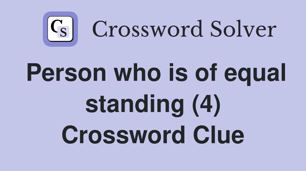 Person who is of equal standing (4) Crossword Clue