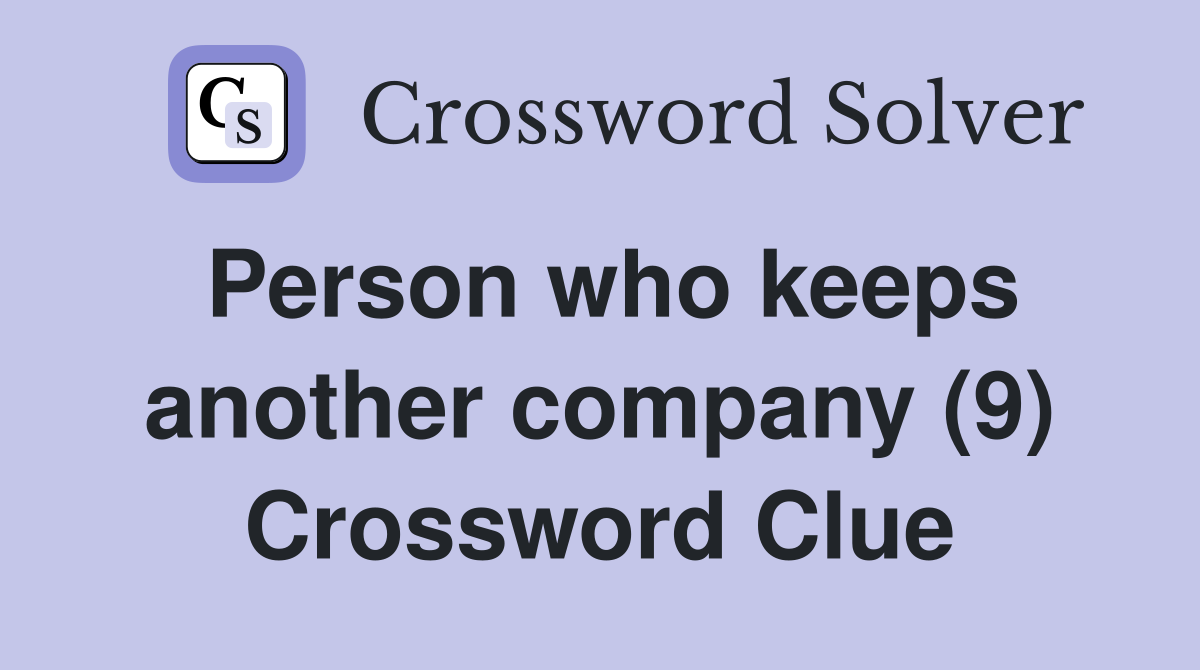 Person who keeps another company (9) Crossword Clue