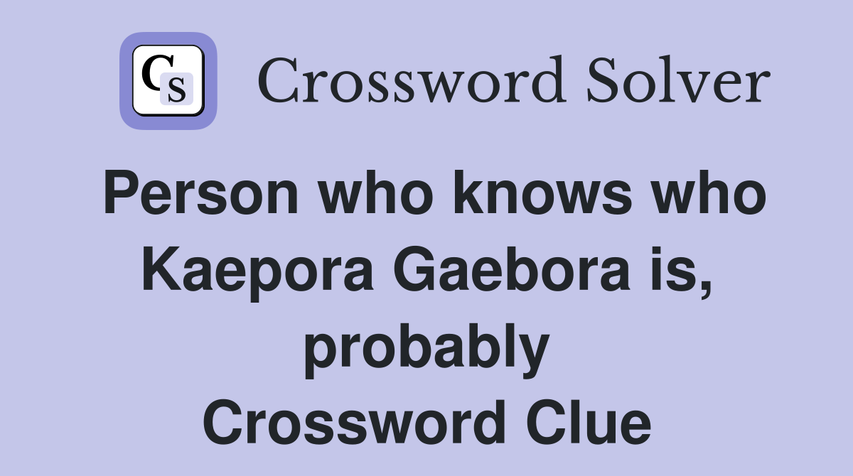 Person who knows who Kaepora Gaebora is, probably Crossword Clue