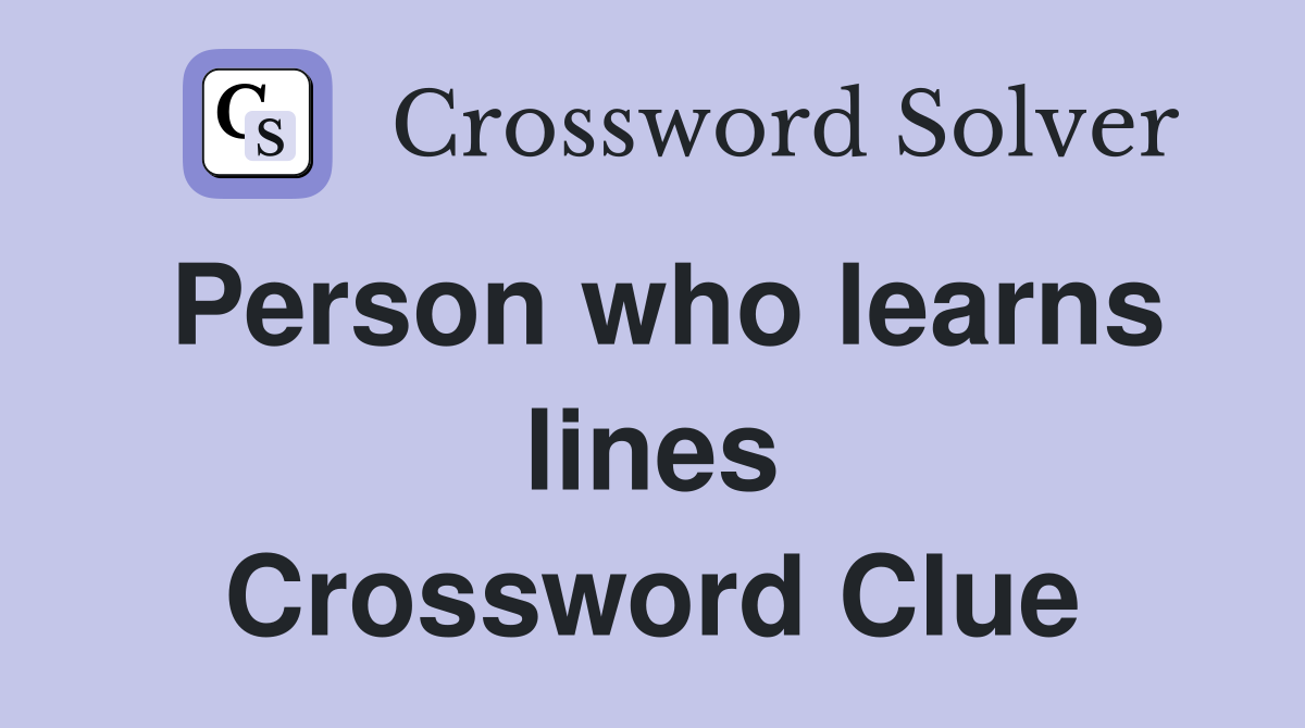 Person who learns lines Crossword Clue