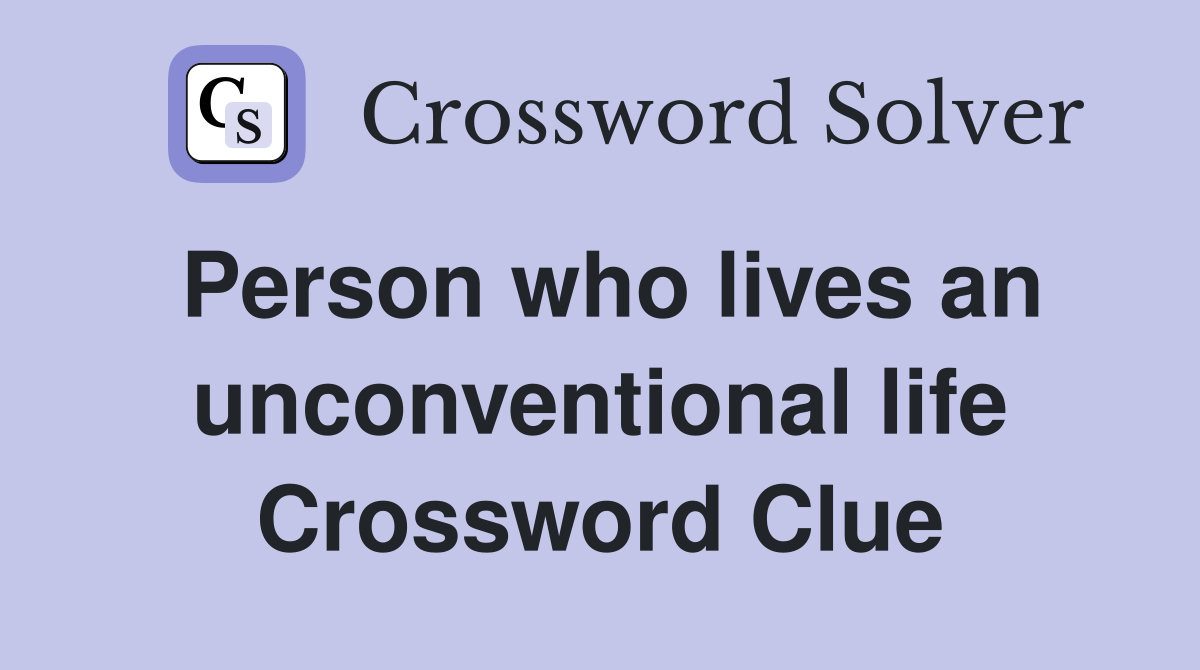 Person who lives an unconventional life Crossword Clue