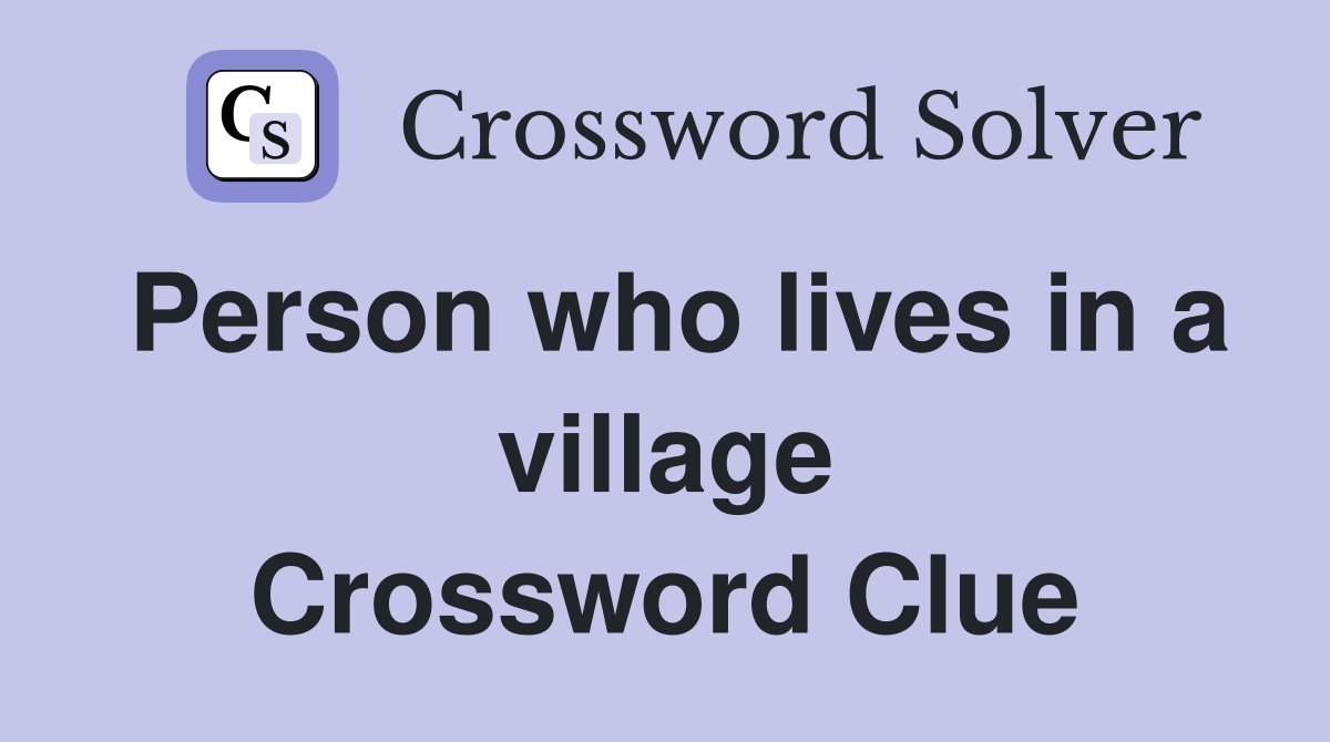 Person who lives in a village Crossword Clue