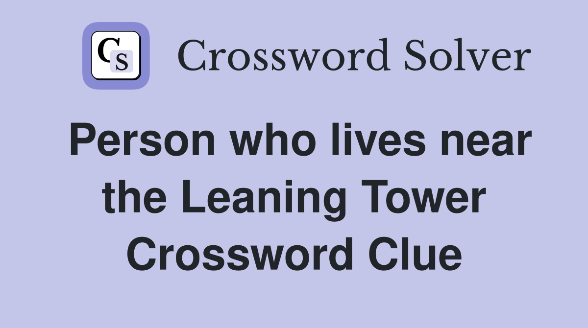Person who lives near the Leaning Tower Crossword Clue