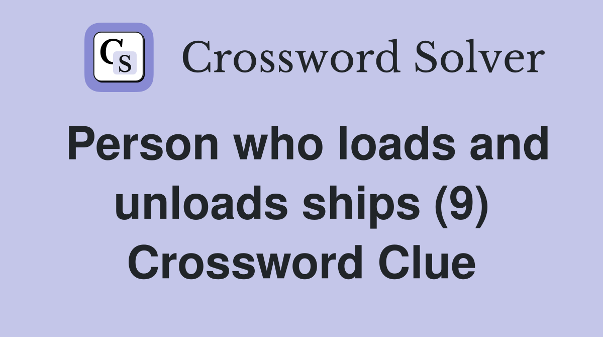 Person who loads and unloads ships (9) Crossword Clue