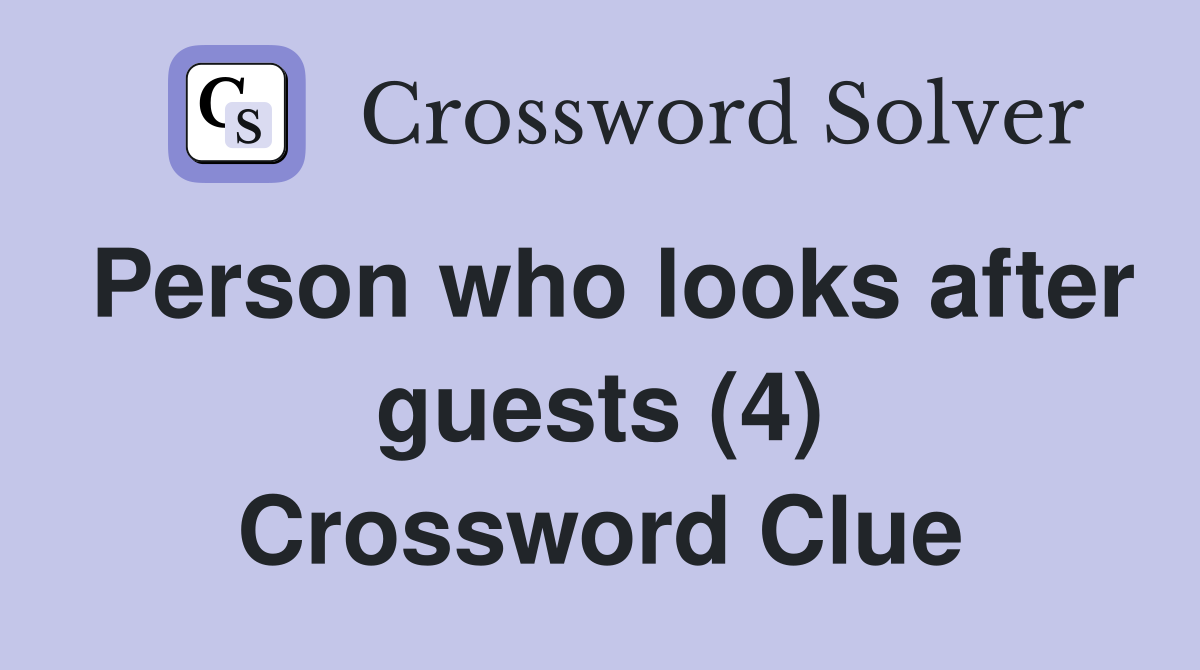 Person who looks after guests (4) Crossword Clue