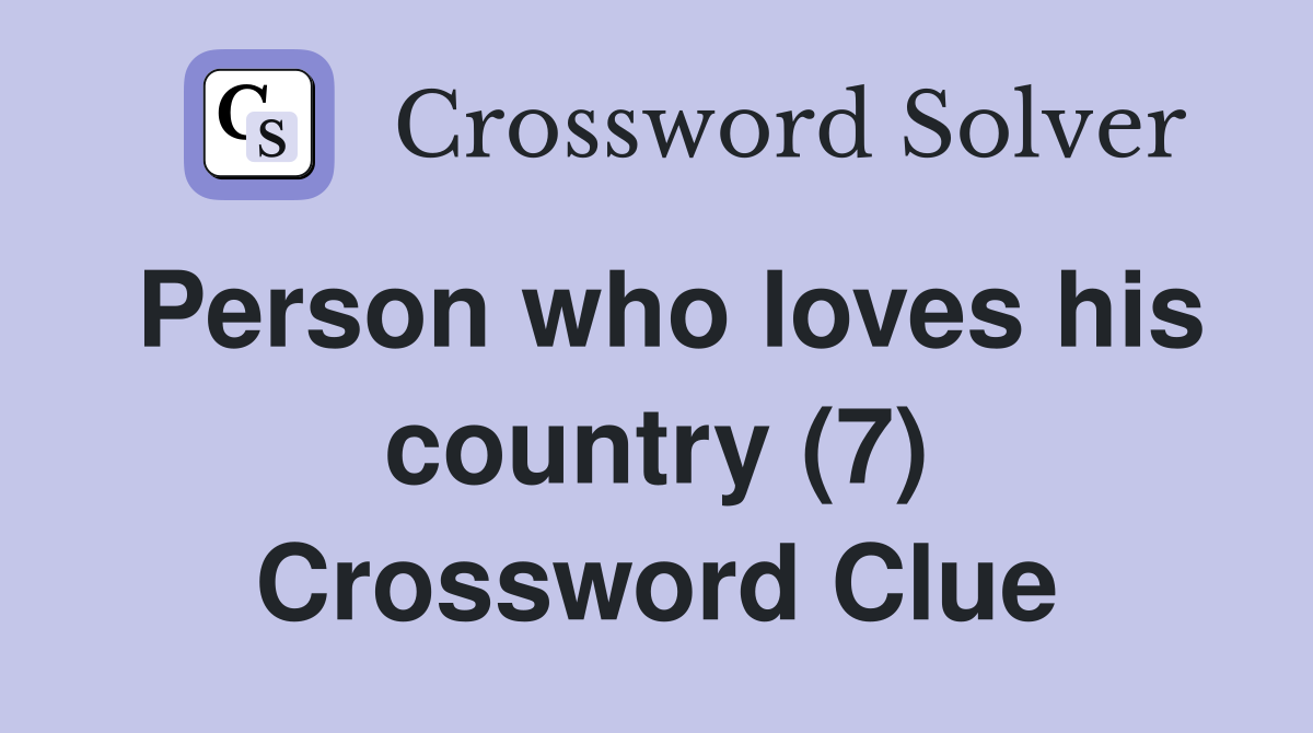 Person who loves his country (7) Crossword Clue