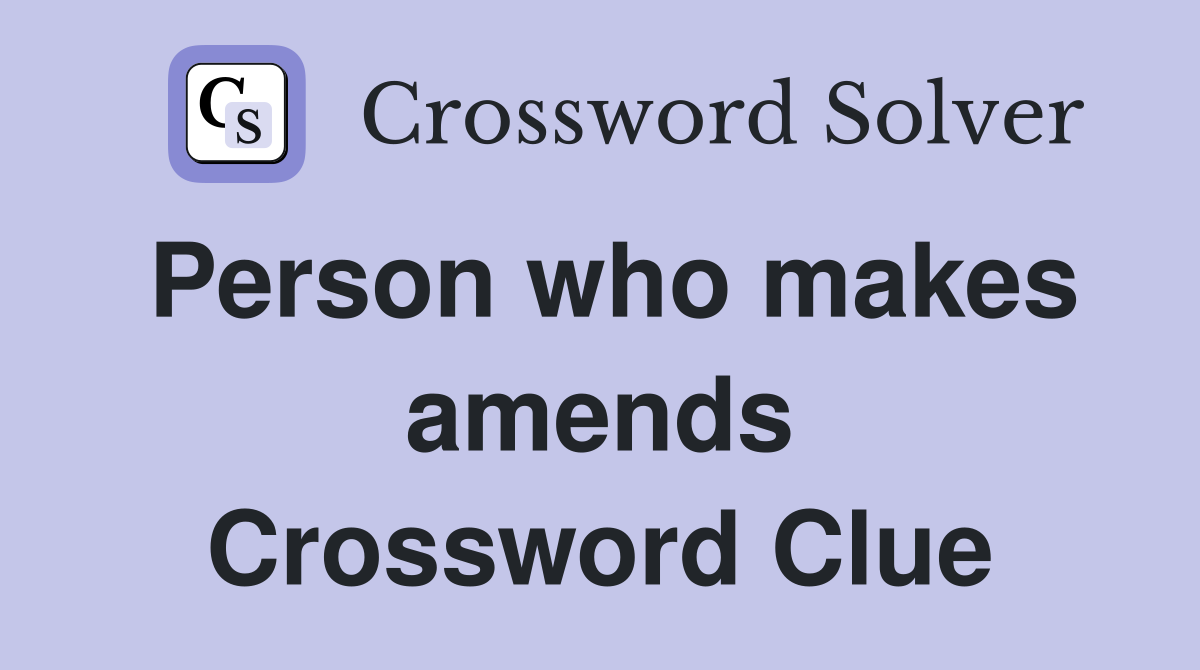 Person who makes amends Crossword Clue